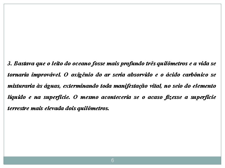 3. Bastava que o leito do oceano fosse mais profundo três quilômetros e a