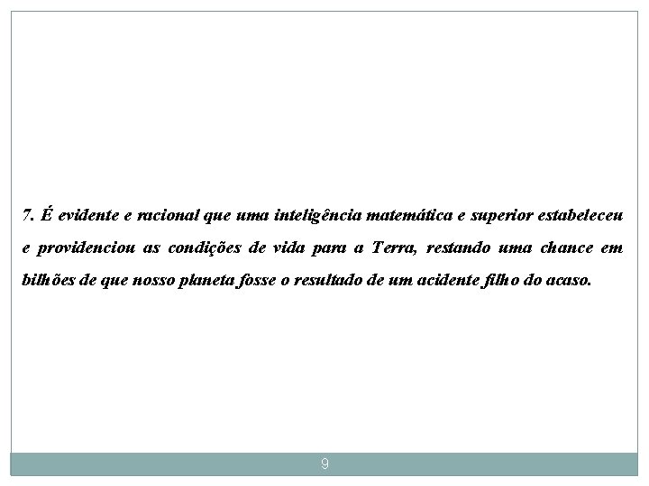 7. É evidente e racional que uma inteligência matemática e superior estabeleceu e providenciou