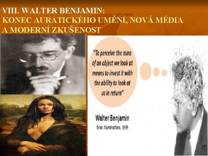 VIII. WALTER BENJAMIN: KONEC AURATICKÉHO UMĚNÍ, NOVÁ MÉDIA A MODERNÍ ZKUŠENOST 
