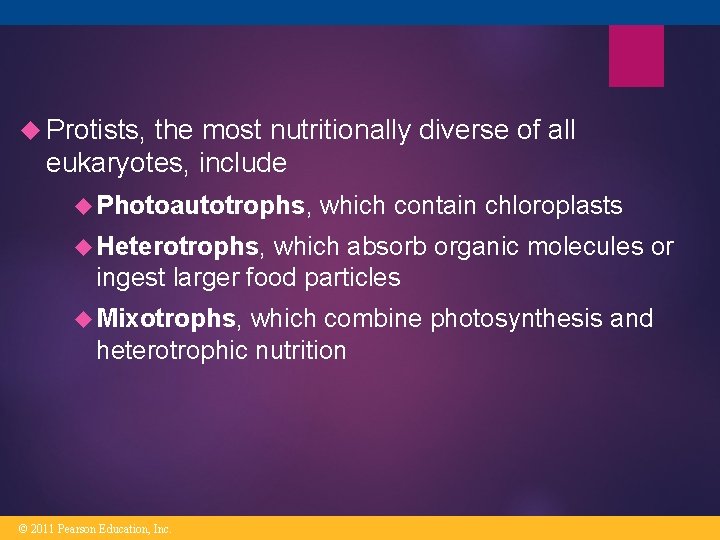 Protists, the most nutritionally diverse of all eukaryotes, include Photoautotrophs, which contain chloroplasts Protists, the most nutritionally diverse of all eukaryotes, include Photoautotrophs, which contain chloroplasts