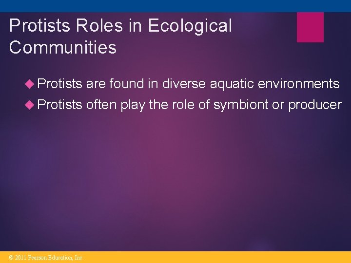 Protists Roles in Ecological Communities Protists are found in diverse aquatic environments Protists often Protists Roles in Ecological Communities Protists are found in diverse aquatic environments Protists often