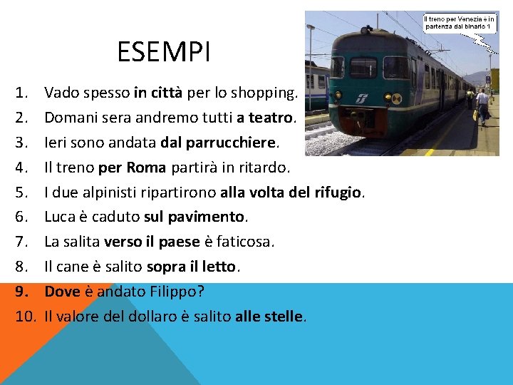 ESEMPI 1. 2. 3. 4. 5. 6. 7. 8. 9. 10. Vado spesso in