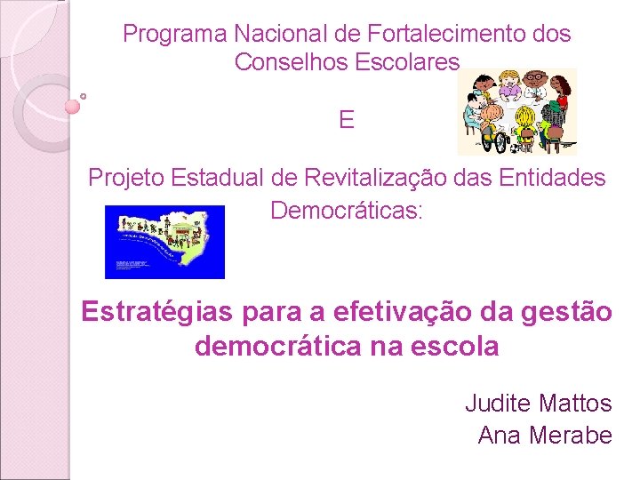 Programa Nacional de Fortalecimento dos Conselhos Escolares E Projeto Estadual de Revitalização das Entidades