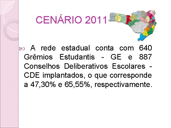 CENÁRIO 2011 A rede estadual conta com 640 Grêmios Estudantis - GE e 887