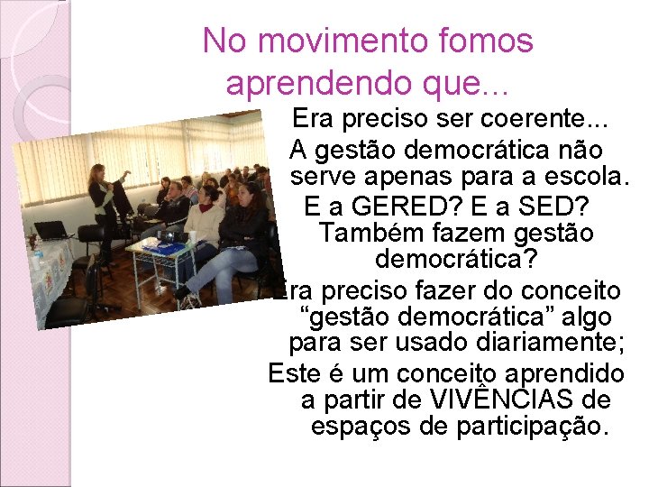 No movimento fomos aprendendo que. . . Era preciso ser coerente. . . A