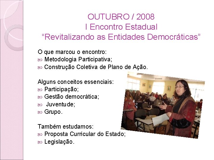 OUTUBRO / 2008 I Encontro Estadual “Revitalizando as Entidades Democráticas” O que marcou o