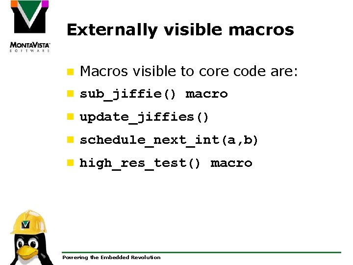 Externally visible macros n Macros visible to core code are: n sub_jiffie() macro n