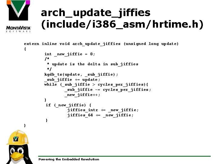 arch_update_jiffies (include/i 386_asm/hrtime. h) extern inline void arch_update_jiffies (unsigned long update) { int _new_jiffie