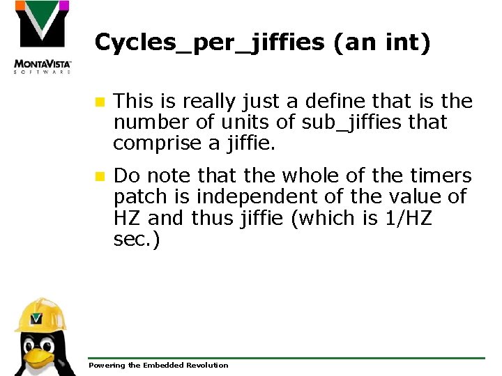 Cycles_per_jiffies (an int) n This is really just a define that is the number