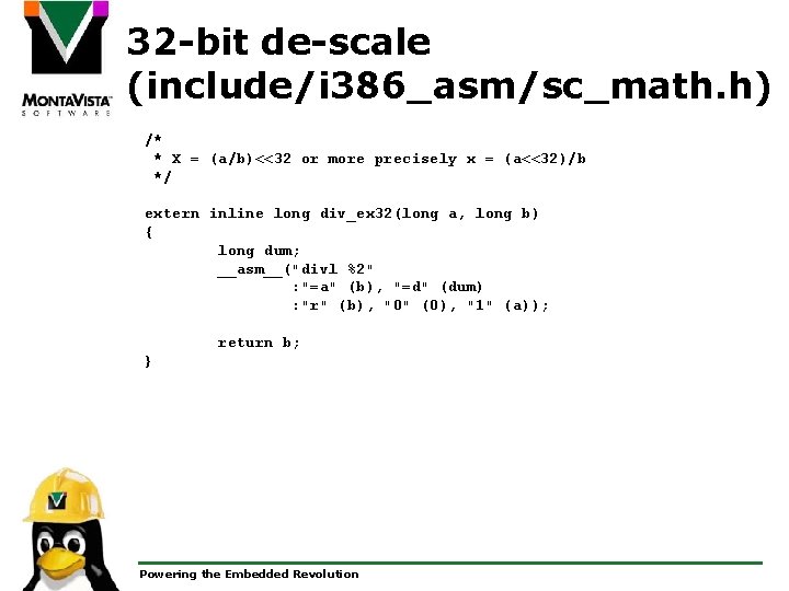 32 -bit de-scale (include/i 386_asm/sc_math. h) /* * X = (a/b)<<32 or more precisely