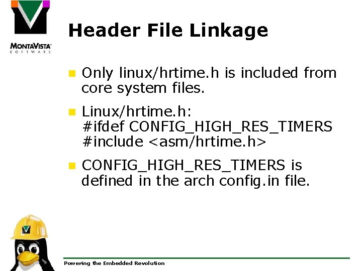 Header File Linkage n Only linux/hrtime. h is included from core system files. n