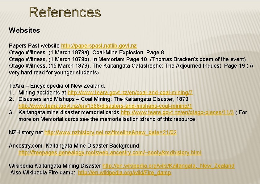 References Websites Papers Past website http: //paperspast. natlib. govt. nz Otago Witness. (1 March