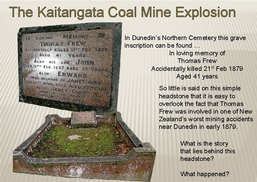 The Kaitangata Coal Mine Explosion In Dunedin’s Northern Cemetery this grave inscription can be