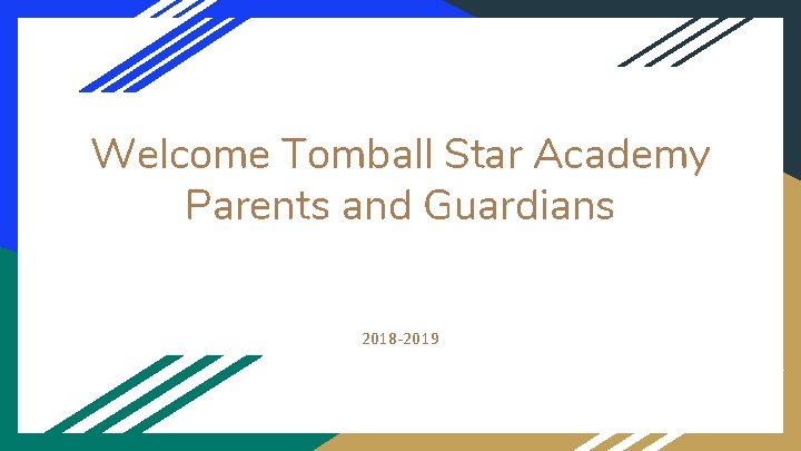Welcome Tomball Star Academy Parents and Guardians 2018 -2019 