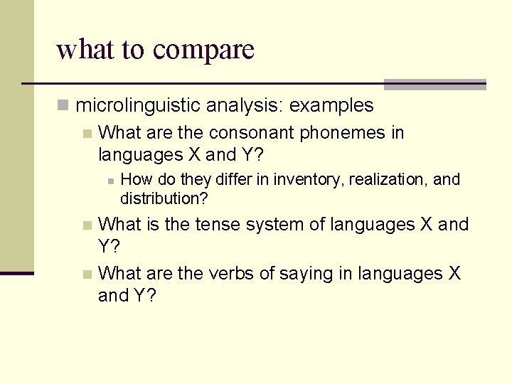 what to compare n microlinguistic analysis: examples n What are the consonant phonemes in