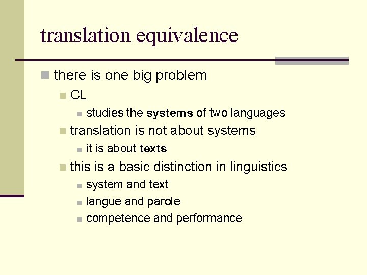 translation equivalence n there is one big problem n CL n n translation is