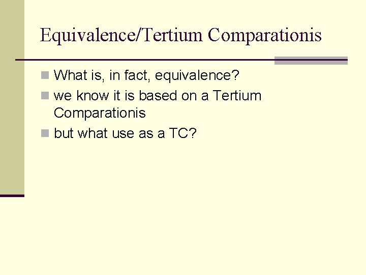 Equivalence/Tertium Comparationis n What is, in fact, equivalence? n we know it is based