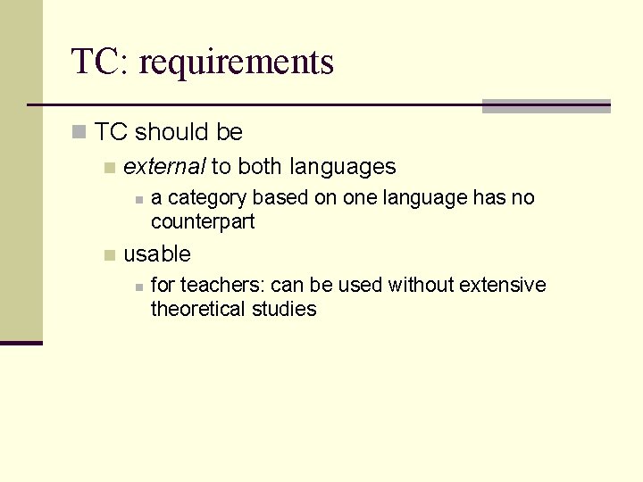 TC: requirements n TC should be n external to both languages n n a