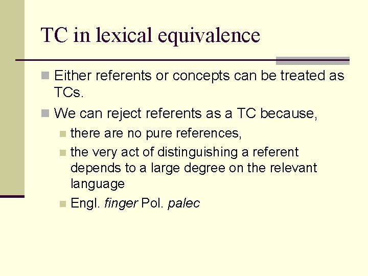 TC in lexical equivalence n Either referents or concepts can be treated as TCs.