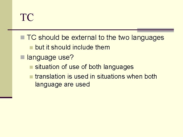TC n TC should be external to the two languages n but it should