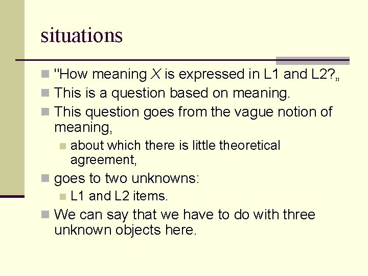 situations n "How meaning X is expressed in L 1 and L 2? „