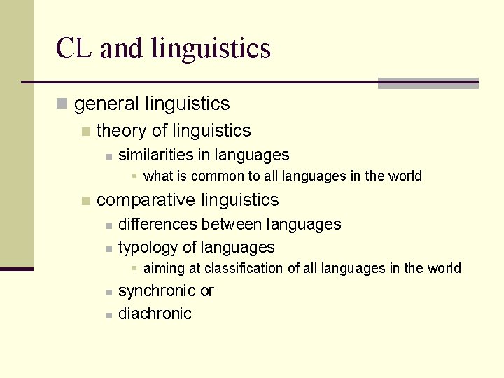 CL and linguistics n general linguistics n theory of linguistics n similarities in languages