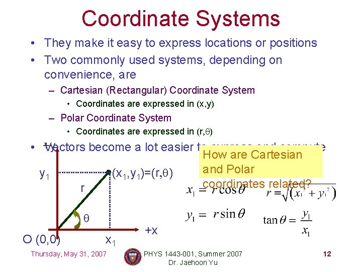 Coordinate Systems • They make it easy to express locations or positions • Two