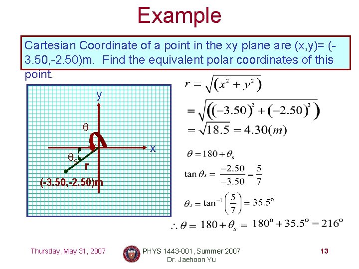 Example Cartesian Coordinate of a point in the xy plane are (x, y)= (3.