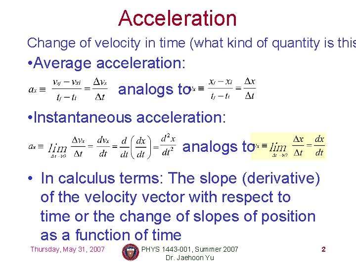 Acceleration Change of velocity in time (what kind of quantity is this • Average