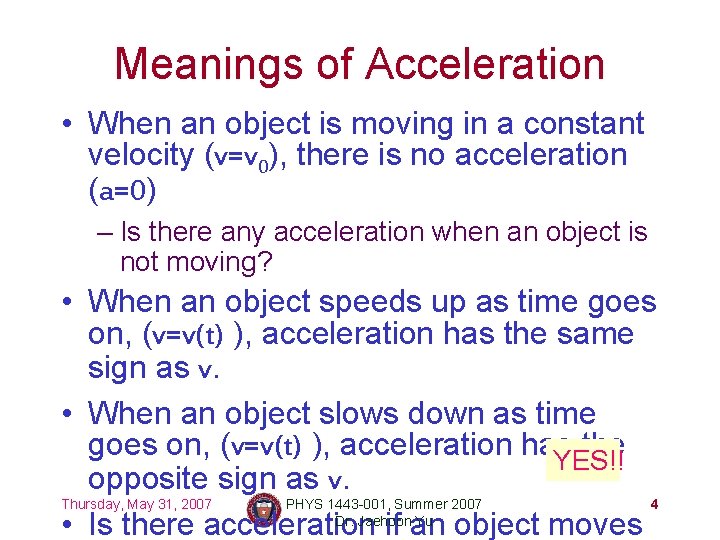 Meanings of Acceleration • When an object is moving in a constant velocity (v=v