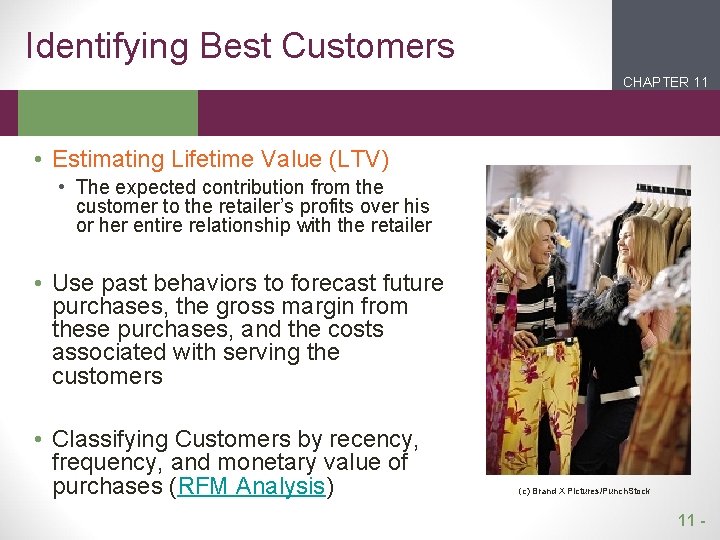 Identifying Best Customers CHAPTER 11 2 1 • Estimating Lifetime Value (LTV) • The