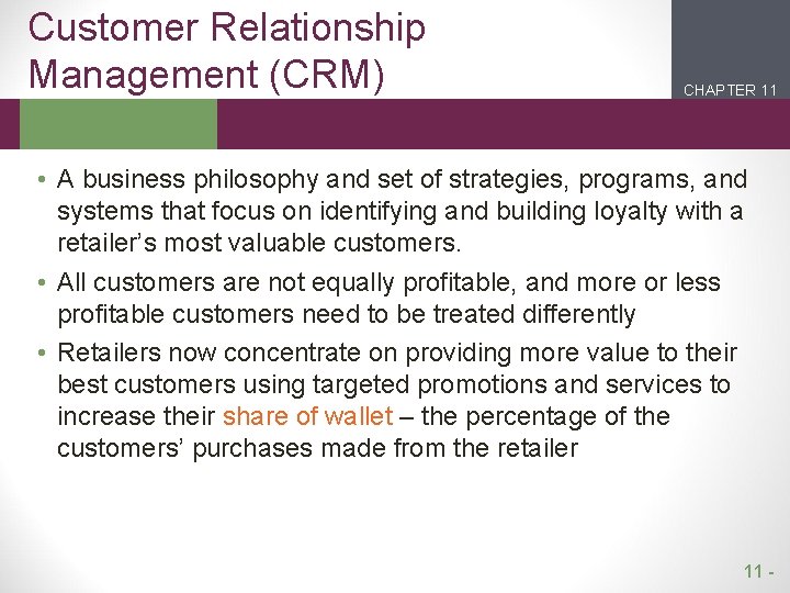 Customer Relationship Management (CRM) CHAPTER 11 2 1 • A business philosophy and set