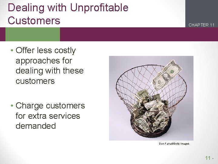 Dealing with Unprofitable Customers CHAPTER 11 2 1 • Offer less costly approaches for