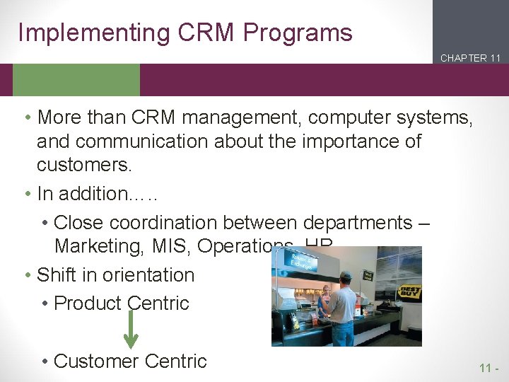 Implementing CRM Programs CHAPTER 11 2 1 • More than CRM management, computer systems,