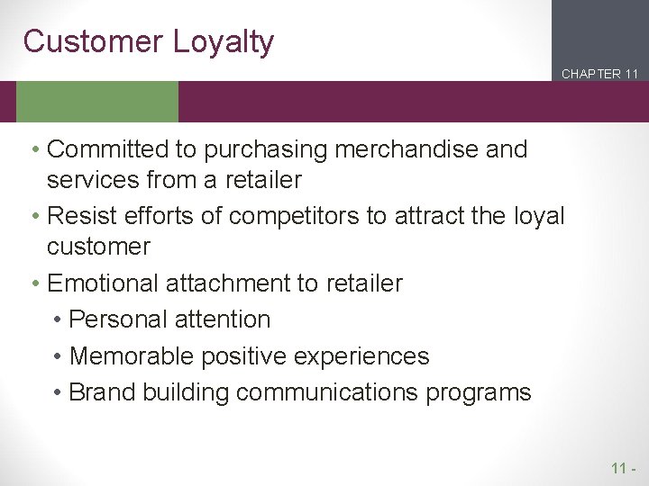 Customer Loyalty CHAPTER 11 2 1 • Committed to purchasing merchandise and services from