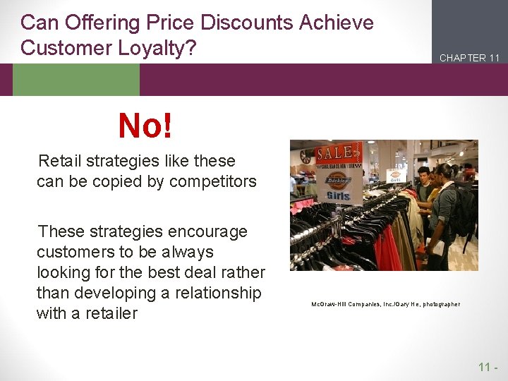 Can Offering Price Discounts Achieve Customer Loyalty? CHAPTER 11 2 1 No! Retail strategies