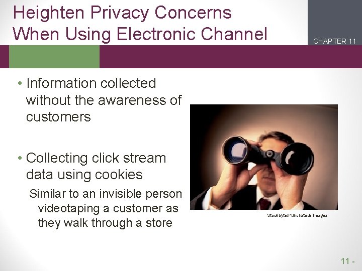 Heighten Privacy Concerns When Using Electronic Channel CHAPTER 11 2 1 • Information collected