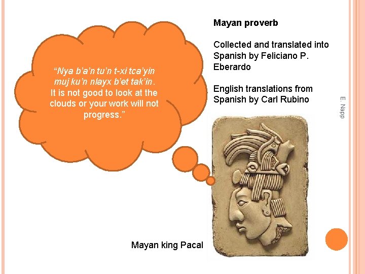 Mayan proverb Mayan king Pacal English translations from Spanish by Carl Rubino E. Napp