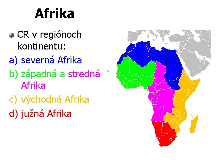 Afrika CR v regiónoch kontinentu: a) severná Afrika b) západná a stredná Afrika c)