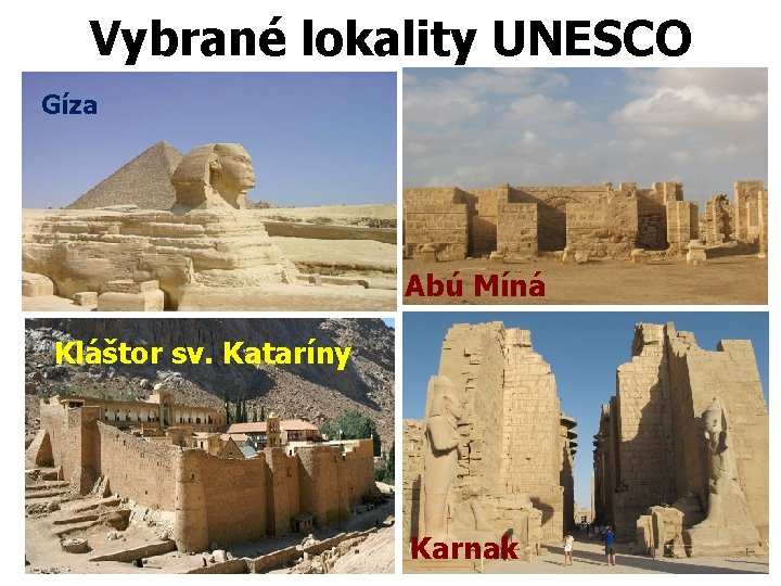 Vybrané lokality UNESCO Gíza Abú Míná Kláštor sv. Kataríny Karnak 