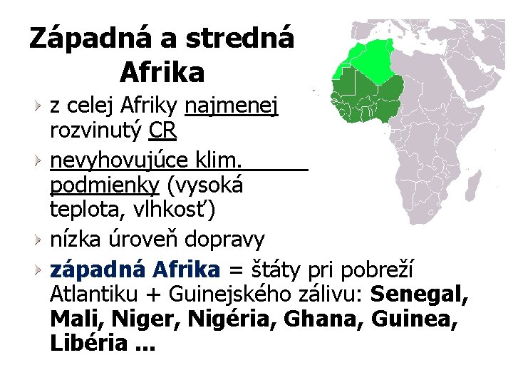 Západná a stredná Afrika z celej Afriky najmenej rozvinutý CR nevyhovujúce klim. podmienky (vysoká