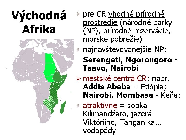 Východná Afrika pre CR vhodné prírodné prostredie (národné parky (NP), prírodné rezervácie, morské pobrežie)