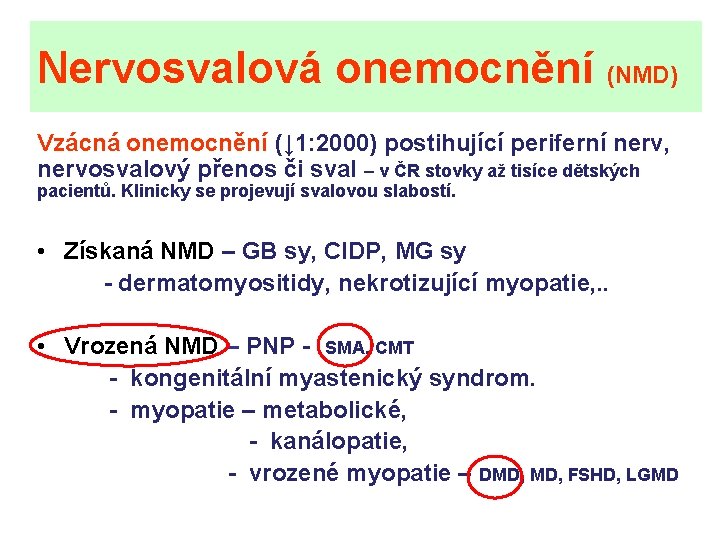 Nervosvalová onemocnění (NMD) Vzácná onemocnění (↓ 1: 2000) postihující periferní nerv, nervosvalový přenos či