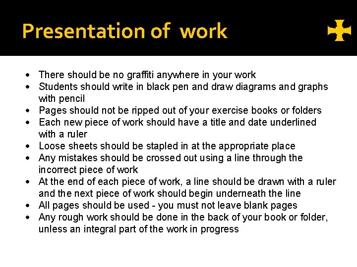 Presentation of work There should be no graffiti anywhere in your work Students should