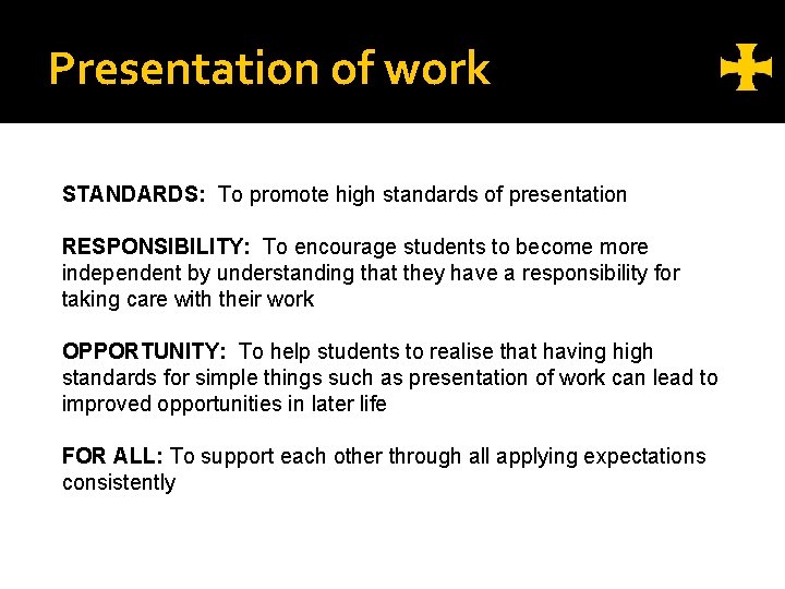 Presentation of work STANDARDS: To promote high standards of presentation RESPONSIBILITY: To encourage students