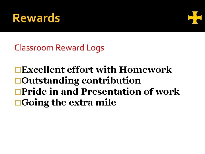 Rewards Classroom Reward Logs �Excellent effort with Homework �Outstanding contribution �Pride in and Presentation