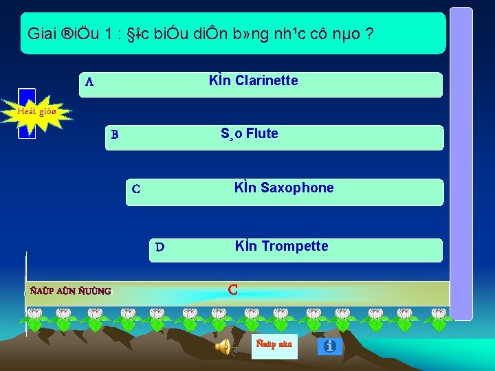 Giai ®iÖu 1 : § îc biÓu diÔn b» ng nh¹c cô nµo ?