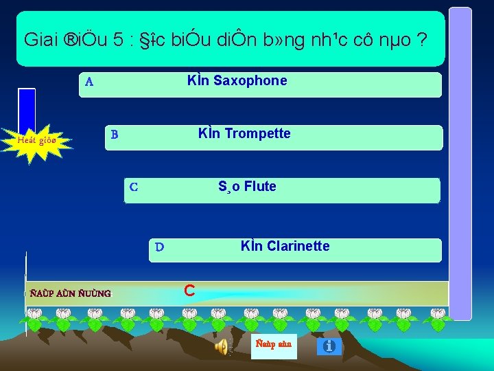 Giai ®iÖu 5 : § îc biÓu diÔn b» ng nh¹c cô nµo ?