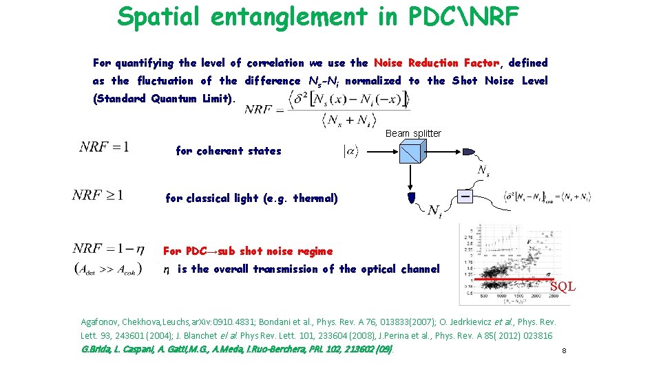 Spatial entanglement in PDCNRF For quantifying the level of correlation we use the Noise Spatial entanglement in PDCNRF For quantifying the level of correlation we use the Noise
