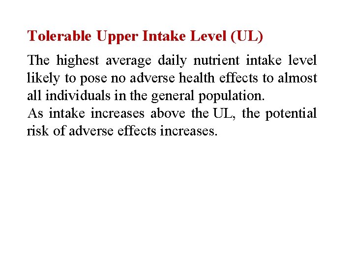Tolerable Upper Intake Level (UL) The highest average daily nutrient intake level likely to